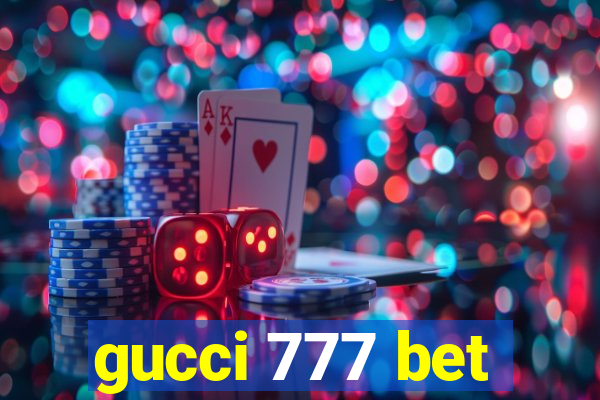 gucci 777 bet